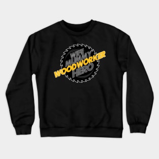 Wife. Mummy. Woodworker. Hero. Crewneck Sweatshirt